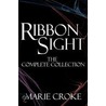 Ribbonsight: The Complete Collection by Marie Croke