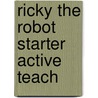 Ricky The Robot Starter Active Teach door Naomi Simmons