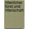 Ritterlicher Fürst und Ritterschaft door Barbara Hammes