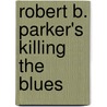 Robert B. Parker's Killing The Blues door Robert B. Parker