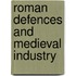 Roman Defences And Medieval Industry