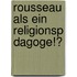 Rousseau Als Ein Religionsp Dagoge!?