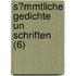 S?Mmtliche Gedichte Un Schriften (6)
