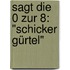 Sagt die 0 zur 8: "Schicker Gürtel"