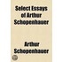 Select Essays Of Arthur Schopenhauer