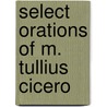 Select Orations of M. Tullius Cicero by Marcus Tullius Cicero