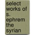 Select Works Of S. Ephrem The Syrian