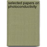 Selected Papers On Photoconductivity door N.V. Joshi