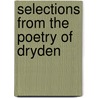 Selections From The Poetry Of Dryden by John Dryden