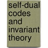 Self-Dual Codes And Invariant Theory door Neil J.A. Sloane