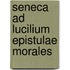 Seneca Ad Lucilium Epistulae Morales