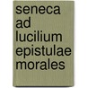 Seneca Ad Lucilium Epistulae Morales door Richard M. Gummere
