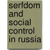 Serfdom And Social Control In Russia door Hoch