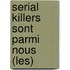 Serial Killers Sont Parmi Nous (Les)
