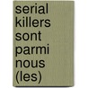 Serial Killers Sont Parmi Nous (Les) by Stephane Bourgoin