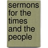 Sermons For The Times And The People door Isaac Dowd Williamson