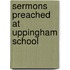 Sermons Preached At Uppingham School