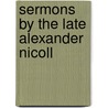 Sermons by the Late Alexander Nicoll door Alexander Nicoll