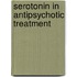 Serotonin in Antipsychotic Treatment