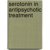 Serotonin in Antipsychotic Treatment door John M. Kane