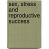 Sex, Stress And Reproductive Success door David D. Lovejoy