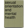 Sexual Orientation And Mental Health door Onbekend