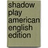 Shadow Play American English Edition