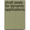 Shaft Seals For Dynamic Applications door Les Horve