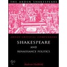 Shakespeare And Renaissance Politics by Andrew Hadfield