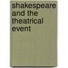 Shakespeare And The Theatrical Event door John Russell Brown