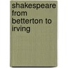 Shakespeare From Betterton To Irving door George Clinton Densmore Odell