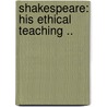Shakespeare: His Ethical Teaching .. door Jr Harold Ford