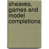 Sheaves, Games And Model Completions by Silvio Ghilardi