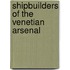 Shipbuilders of the Venetian Arsenal