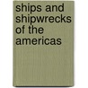 Ships And Shipwrecks Of The Americas door Onbekend