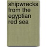 Shipwrecks From The Egyptian Red Sea door Ned Middleton