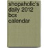 Shopaholic's Daily 2012 Box Calendar