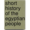 Short History of the Egyptian People by Sir Ernest Alfred Wallis Budge