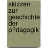 Skizzen Zur Geschichte Der P?Dagogik door Friedrich Regener