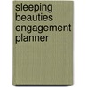 Sleeping Beauties Engagement Planner by Not Available