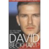 So You Think You Know David Beckham? by Clive Gifford