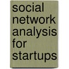 Social Network Analysis For Startups door Alexander Kouznetsov