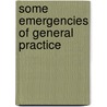 Some Emergencies Of General Practice door M.D. Borland
