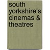 South Yorkshire's Cinemas & Theatres door Peter Tuffrey