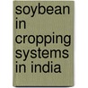 Soybean In Cropping Systems In India by Food and Agriculture Organization of the United Nations