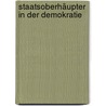 Staatsoberhäupter in der Demokratie door Udo Kempf
