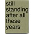 Still Standing After All These Years