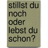 Stillst du noch oder lebst du schon? door Katrin Tempel
