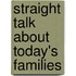Straight Talk About Today's Families