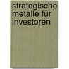 Strategische Metalle für Investoren door Gunther Maassen